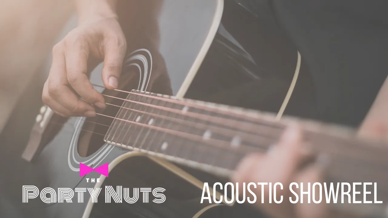 Close-up of hands playing a black acoustic guitar with text 'The Party Nuts Acoustic Showreel' over the image.