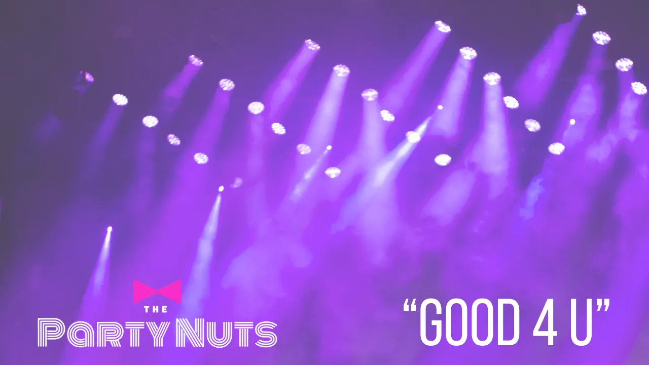 Purple stage lights shining down with a logo reading 'The Party Nuts' and the phrase 'GOOD 4 U' in quotes on a dark background.